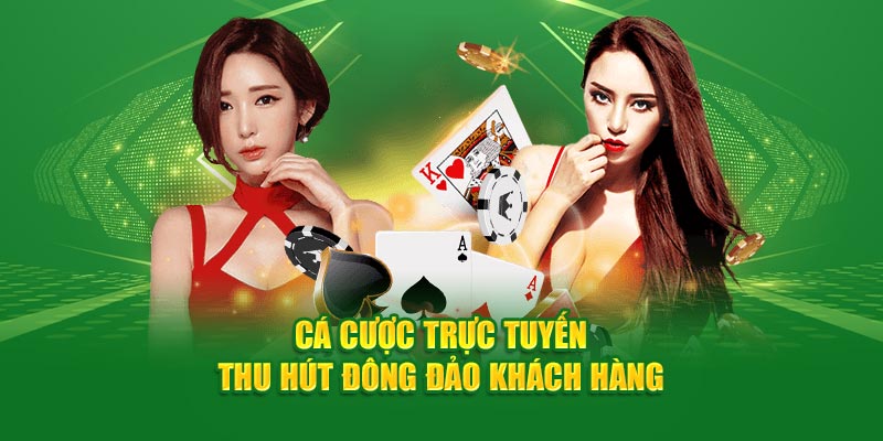 Cá cược trực tuyến đã thu hút lượng đông đảo khách hàng