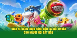 chia-se-cach-chon-sung-ban-ca-cuc-chuan-cho-nguoi-moi-bat-dau