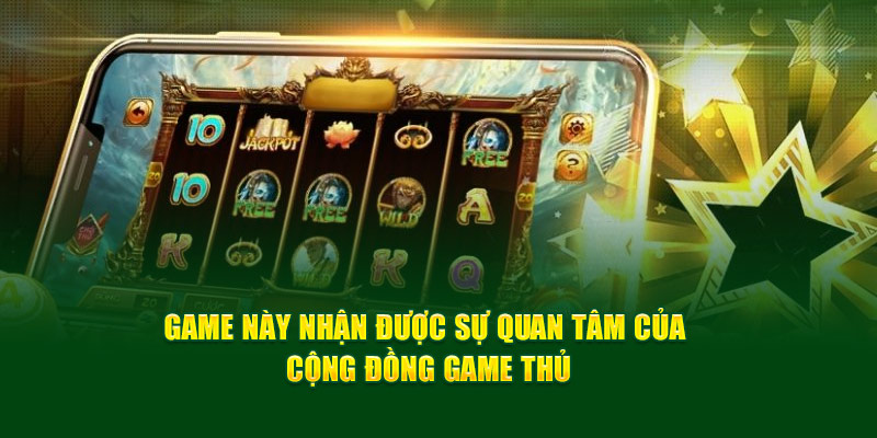 game-nay-nhan-duoc-su-quan-tam-cua-cong-dong-game-thu