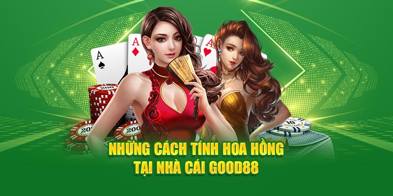 nhung-cach-tinh-hoa-hong-tai-nha-cai-good88