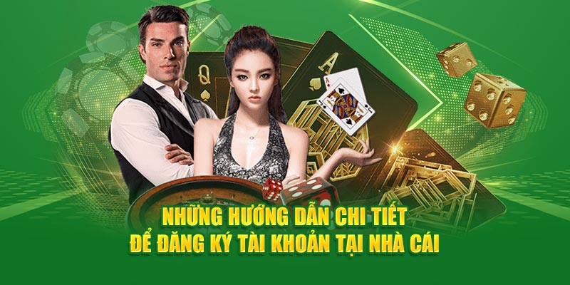 Loạt các hướng dẫn chi tiết để có thể đăng ký tài khoản tại nhà cái