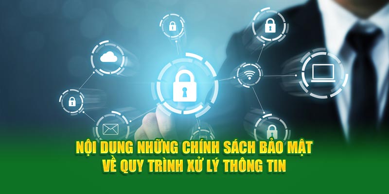 Nội dung những chính sách bảo mật về quy trình xử lý thông tin