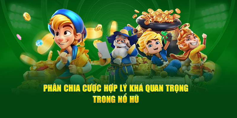 phan-chia-cuoc-hop-ly-kha-quan-trong-trong-no-hu