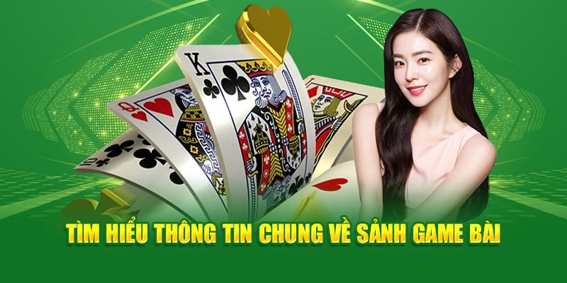 tim-hieu-thong-tin-chung-ve-sanh-game-bai